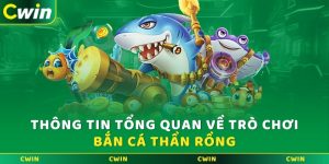 Thông tin tổng quan về trò chơi bắn cá thần rồng