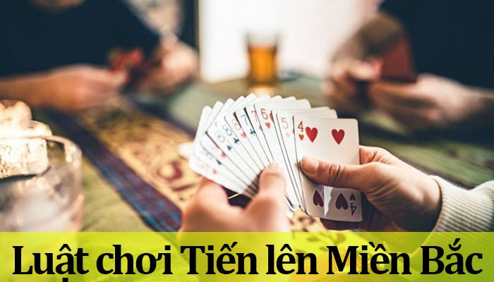 Luật chơi Tiến Lên Miền Bắc cần nắm khi tham gia