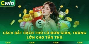 Cách bắt bạch thủ lô đơn giản, trúng lớn cho tân thủ