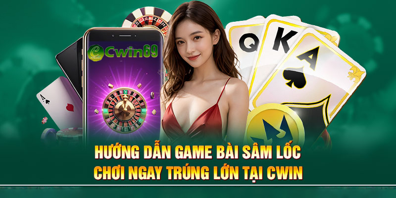 Hướng dẫn chi tiết về cách chơi game bài sâm lốc