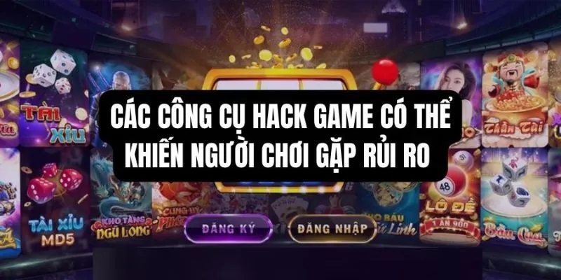 Người chơi có thể đối mặt với rắc rối khi dùng công cụ hack