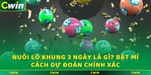 Nuôi lô khung 3 ngày là gì? Bật mí cách dự đoán chính xác