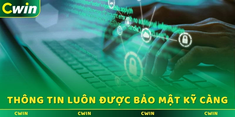 Thông tin luôn được bảo mật kỹ càng